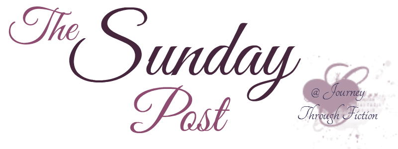 The Sunday Post at Journey Through Fiction blog